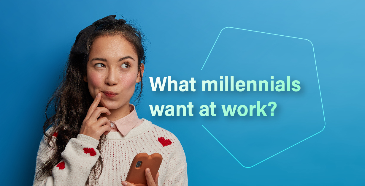 What millennials want at work? A quick guide to attracting millennial talent